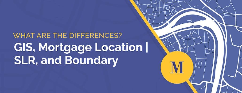 GIS Mortgage Location and Boundary differences.