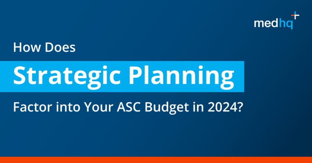 How Does Strategic Planning Factor into Your ASC Budget in 2024?