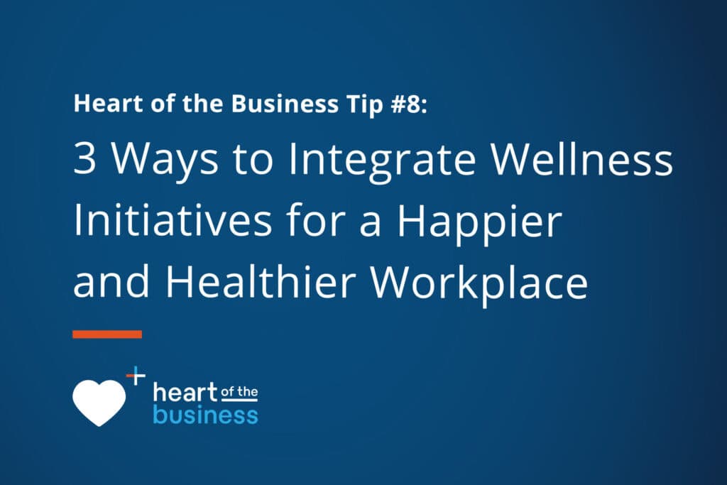 3 Ways to Integrate Wellness Initiatives for a Happier and Healthier Workplace