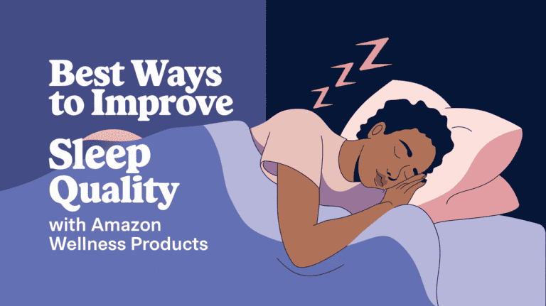 Best Ways to Improve Sleep Quality with Amazon Wellness Products