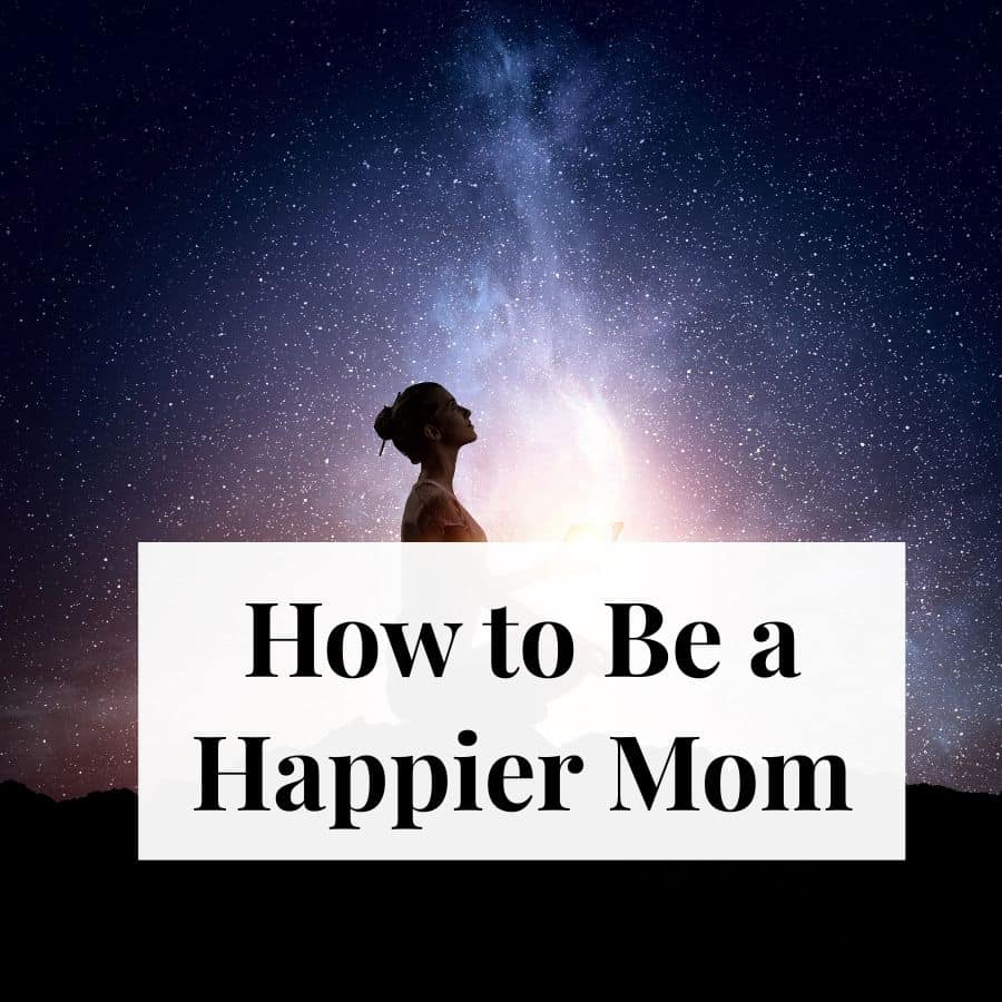 how to be a happier mom