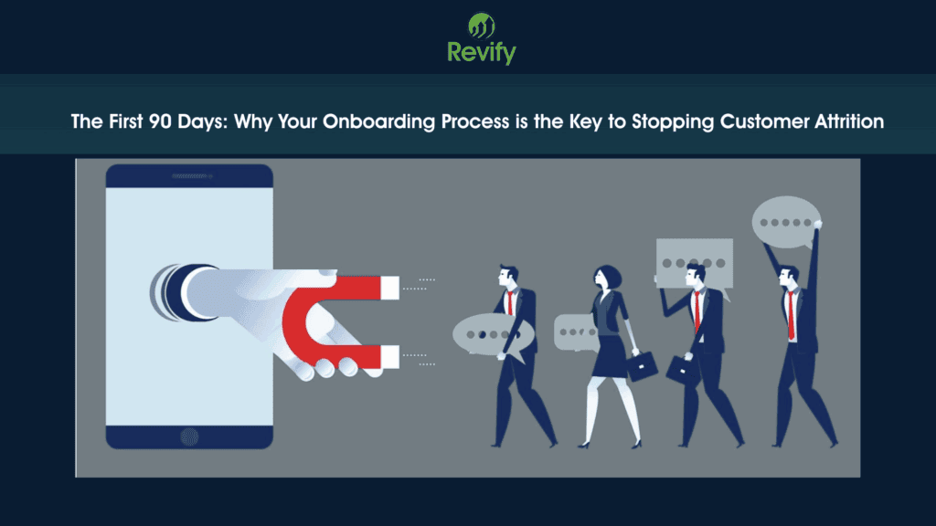 The First 90 Days: Why Your Onboarding Process is the Key to Stopping Customer Attrition — The First 90 Days Why Your…