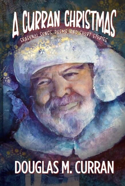 A Curran Christmas: Seasonal Songs, Poems, and Short Stories
