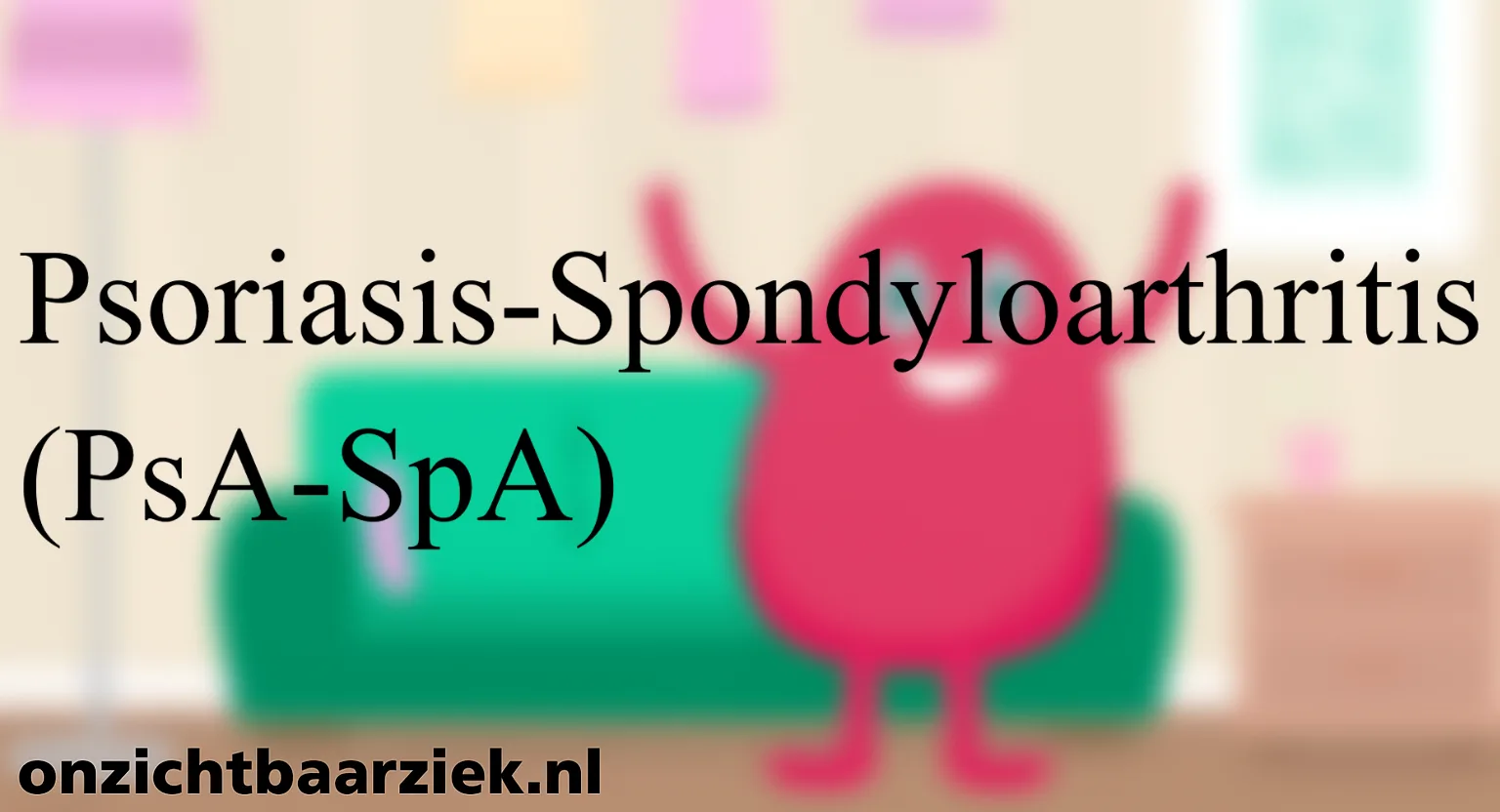 Psoriasis-Spondyloarthritis (PsA-SpA)