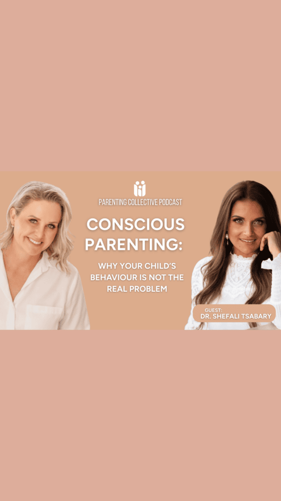 Dr. Shefali on Conscious Parenting: Why Your Child’s Behaviour Is Not the Real Problem