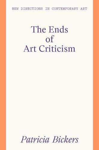 Patricia Bickers: The Ends of Art Criticism