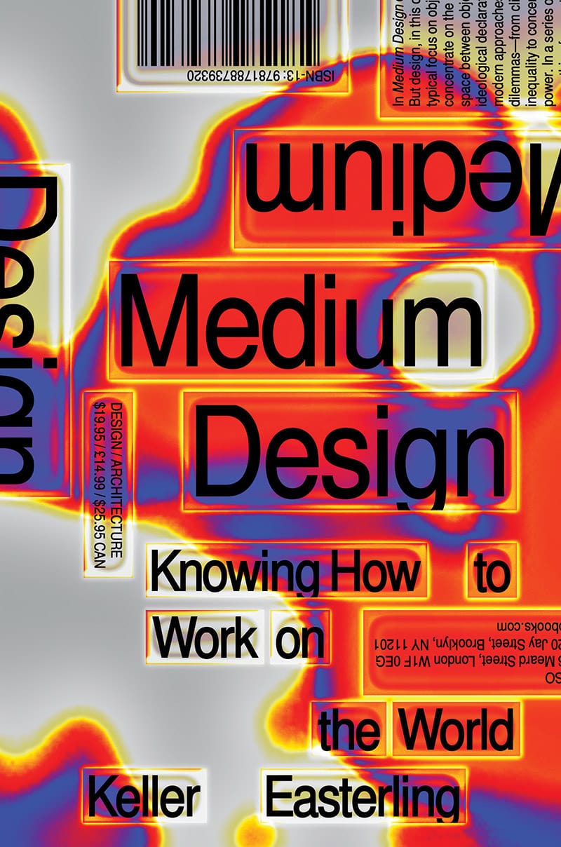 Keller Easterling: Medium Design
