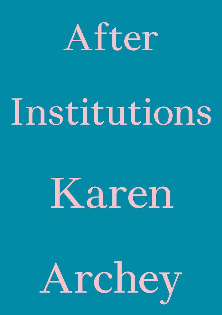 Karen Archey: After Institutions