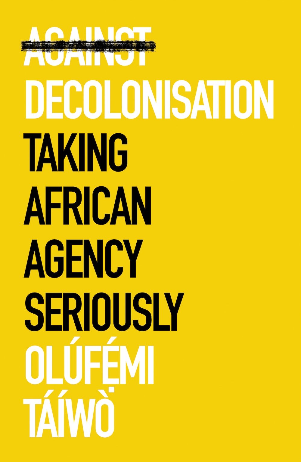 Olúfẹ́mi Táíwò: Against Decolonisation