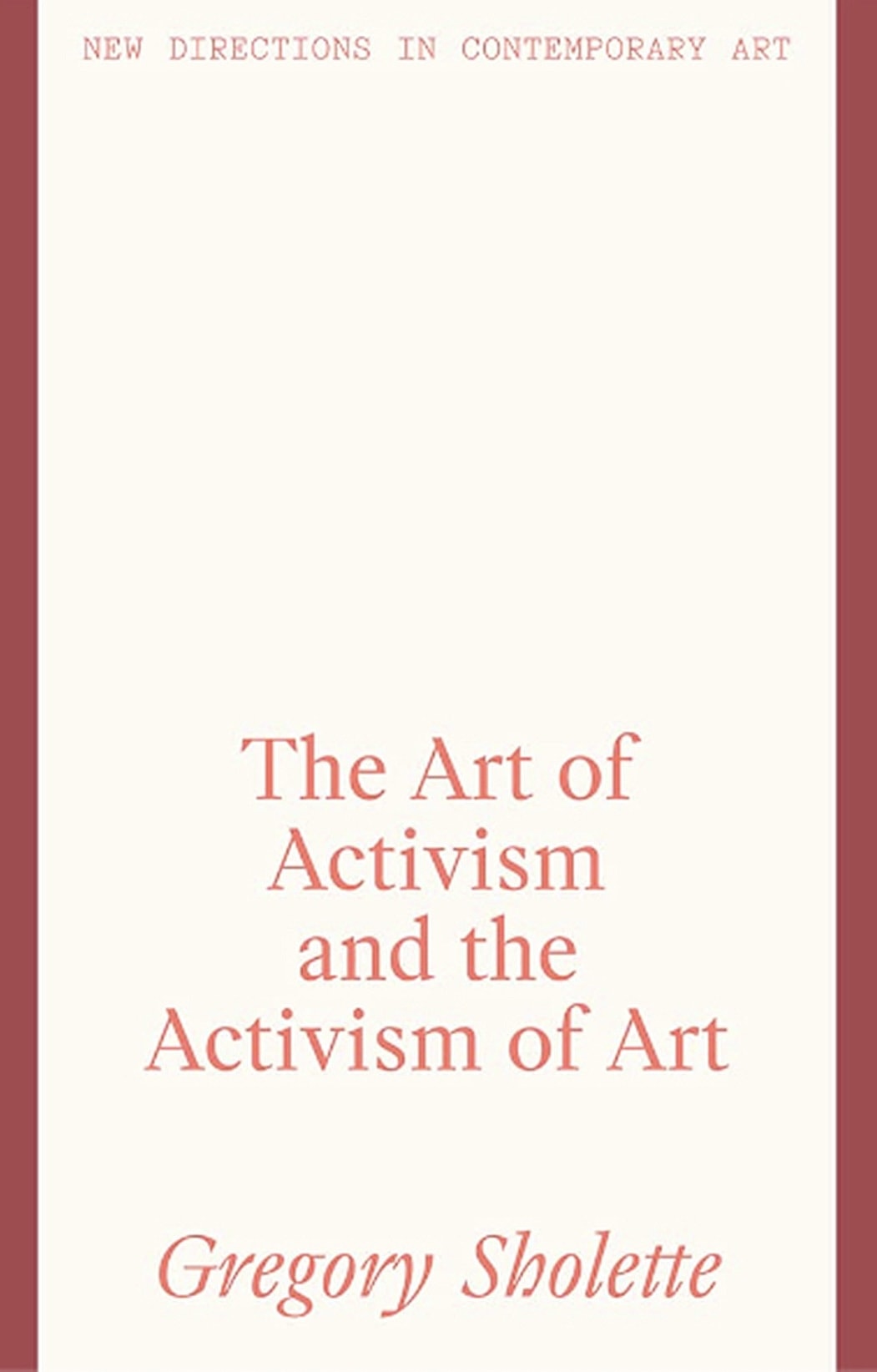 Gregory Sholette: The Art of Activism and the Activism of Art