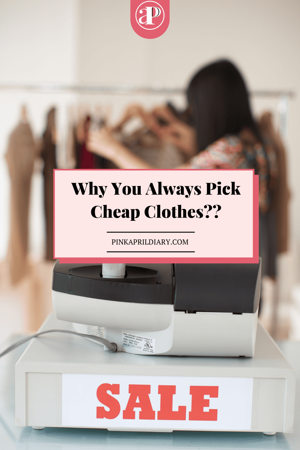 The Real Reason You Always Pick Cheap Clothes & Ruin Your Wardrobe