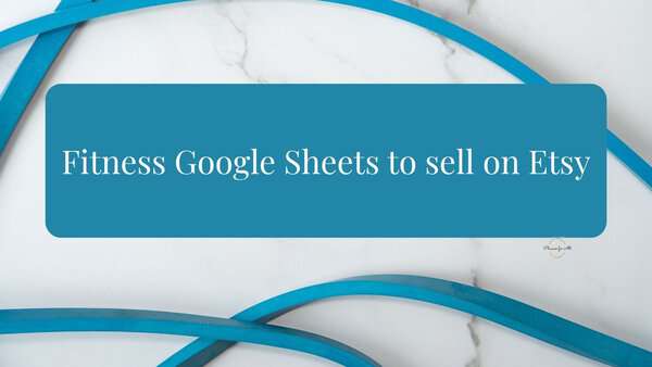 Fitness Google Sheets to sell on Etsy promotional image with blue design elements and text.