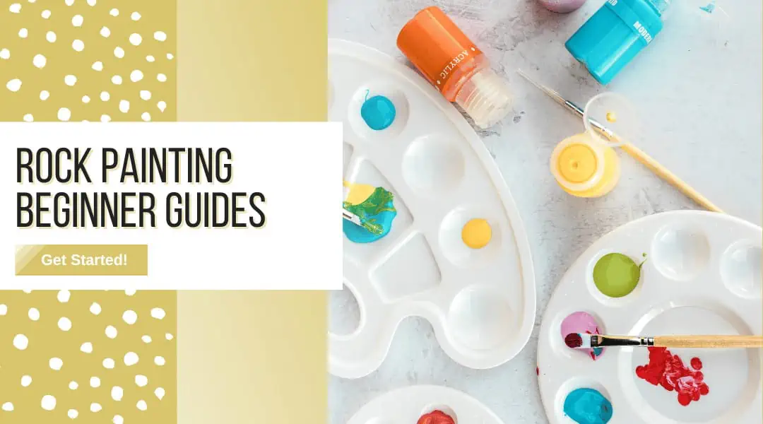 Easy Rock Painting Ideas That Will Keep You Busy All Year! 26 beginner guides blog banner