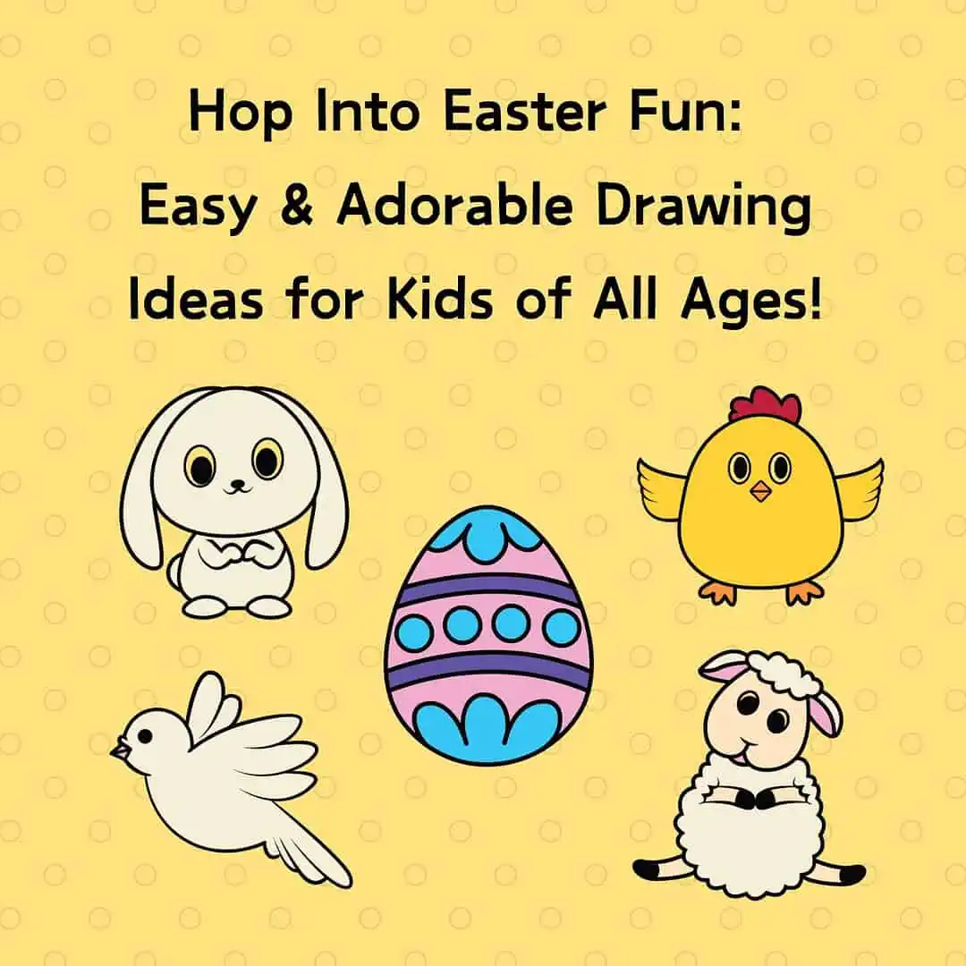5 Cute Easter Drawing Ideas with Video & Printables Included 3 Easter Drawing Ideas of an easter egg, bunny, lamb, chick, and dove