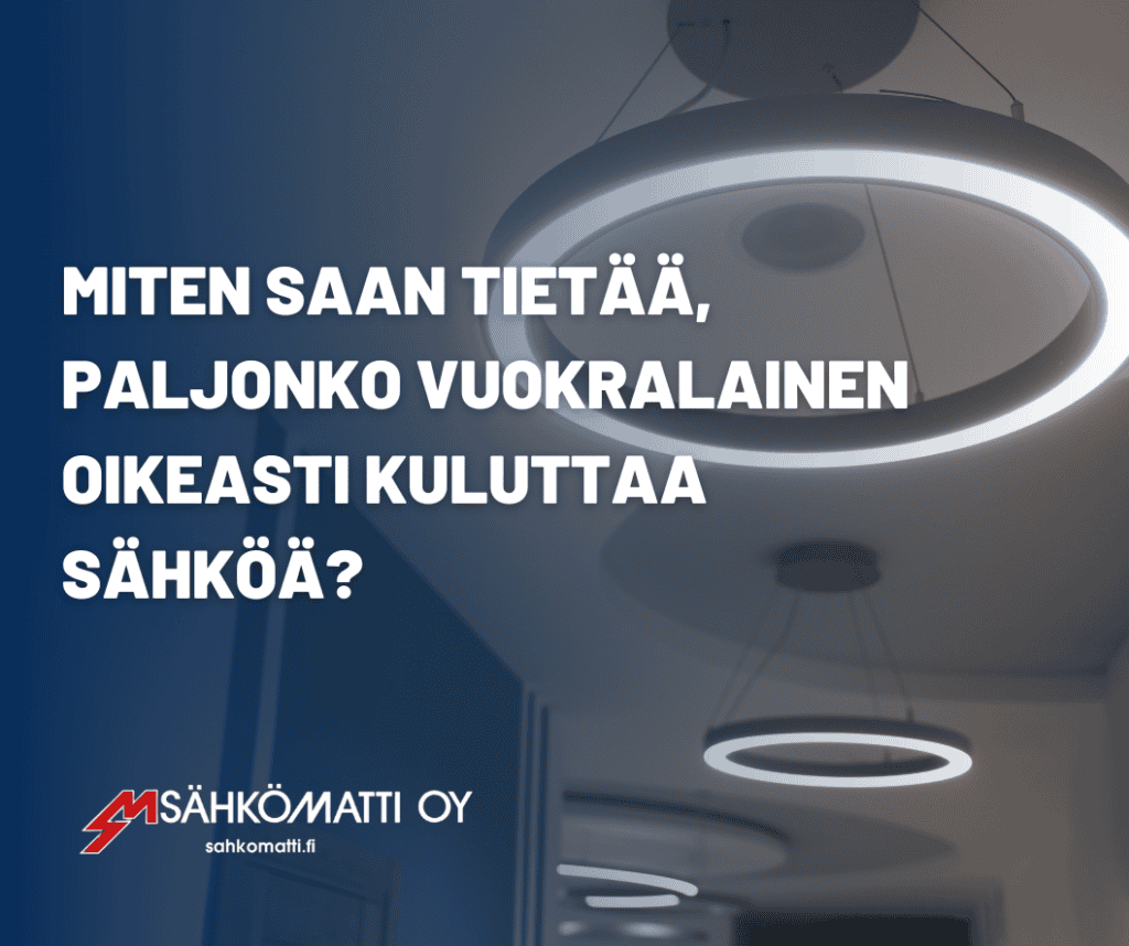 Sähkölaitteet ja valaistus vuokralaisen sähkönkulutuksen arviointiin.
