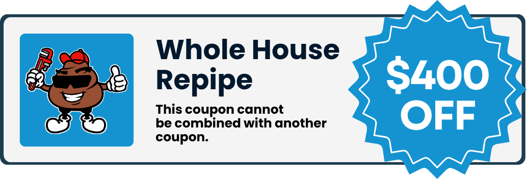 $ 400 Coupon for Whole House repiping | Sheet Happens Plumbing & Drain