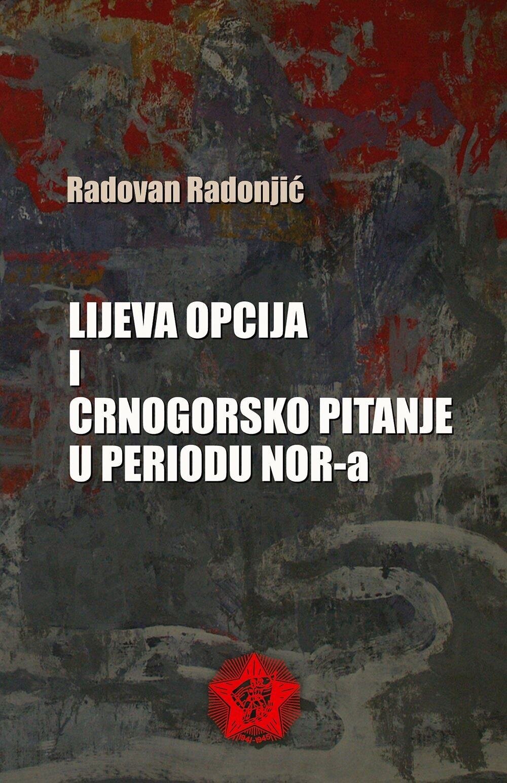 Radovan Radonjić, lijeva opcija, crnogorska politika, period NOR-a, analize, istorija, društvo.