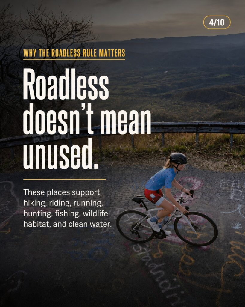 Cyclist riding a mountain road under the headline “Roadless doesn’t mean unused”; roadless areas support hiking, riding, running, hunting, fishing, wildlife habitat and clean water