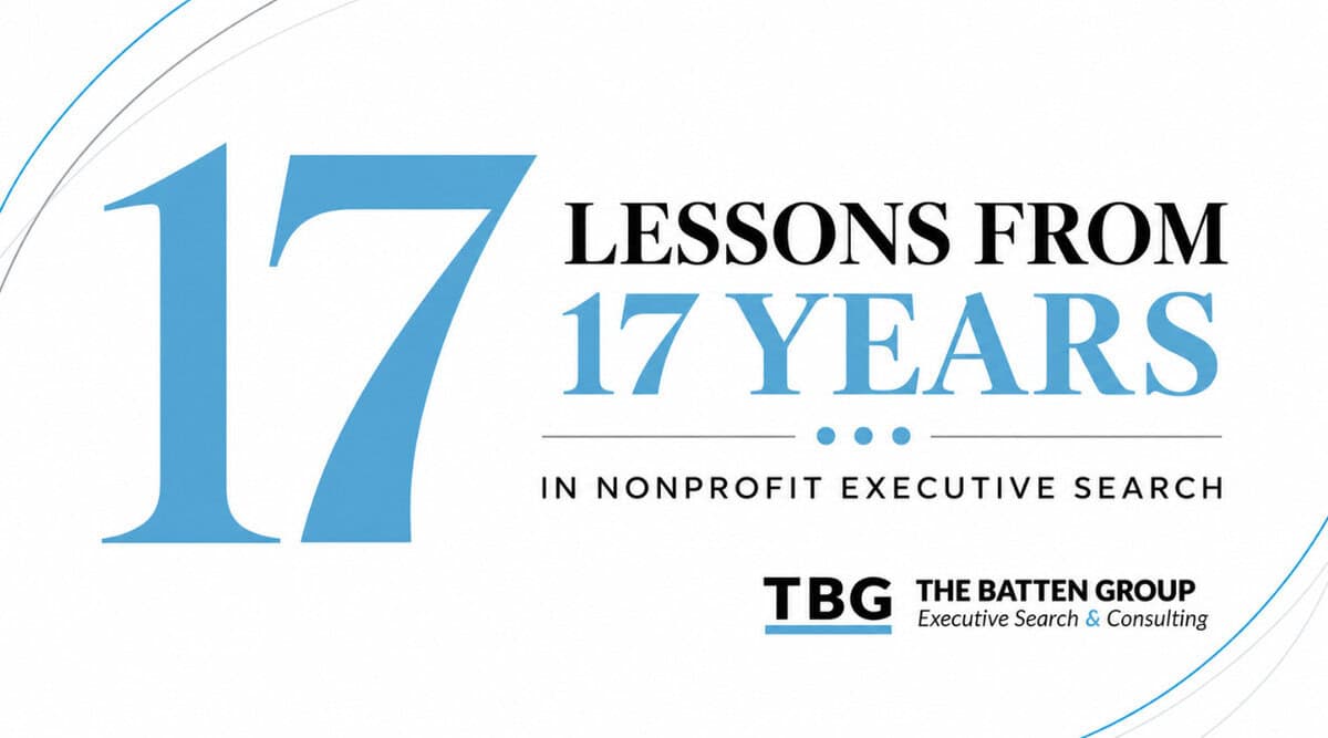 17 Lessons from 17 Years in Nonprofit Executive Search – The Batten Group