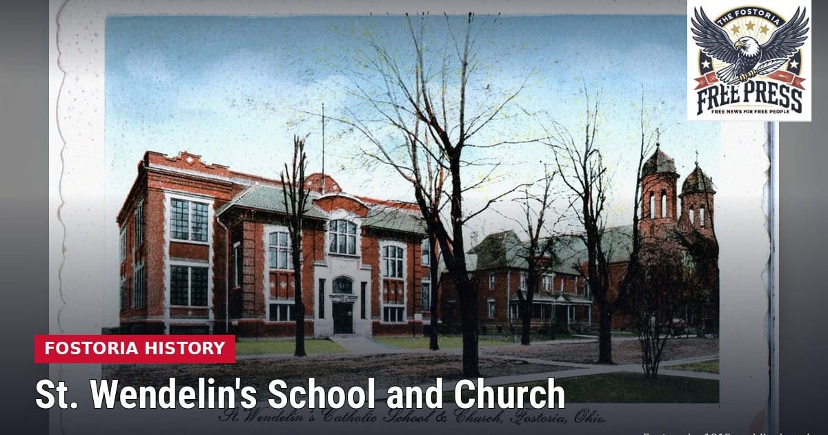 Fostoria News: Color postcard from about 1912 of St. Wendelin's Catholic School and Church on Wood Street in Fostoria, Ohio