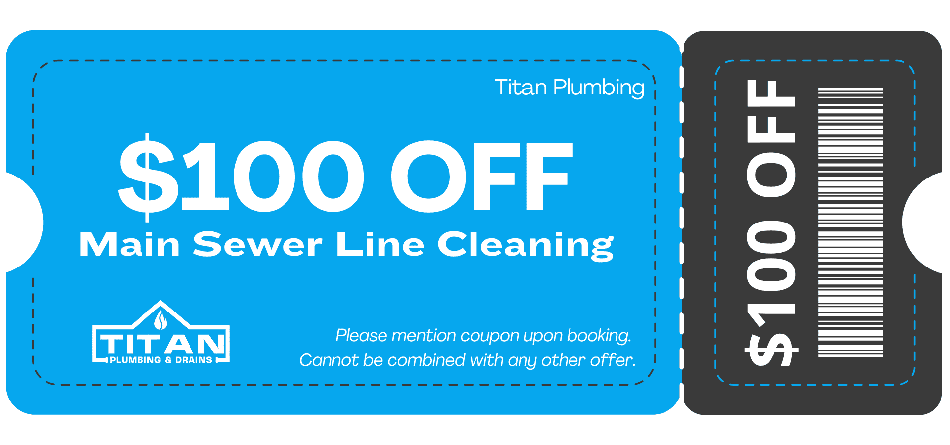 Titan Plumbing & Drains coupon offers $100 off main sewer line cleaning. Mention the coupon when scheduling your service.