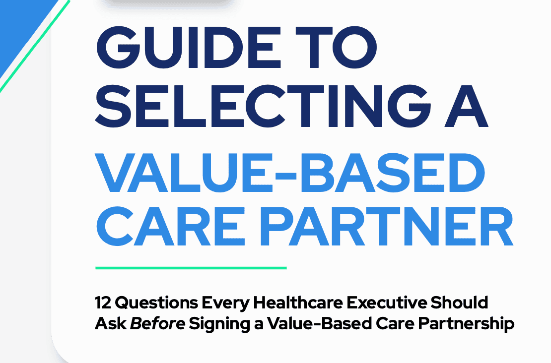 Value-Based Care Transformation Partners guide to selecting a value-based care partner, featuring 12 questions healthcare executives should ask before signing.