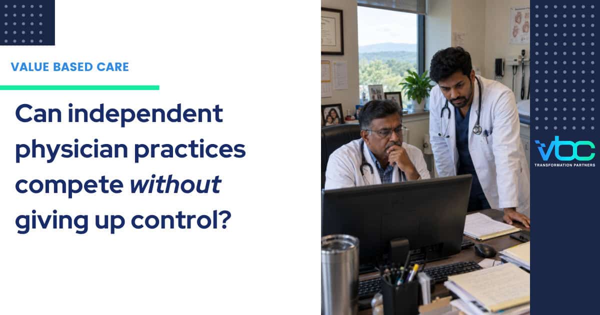 Independent physician practices navigating value-based care and healthcare consolidation