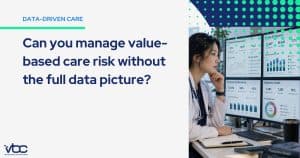 A medical professional reviewing value-based care data across clinical, claims, utilization, and financial performance dashboards in a complex healthcare environment.