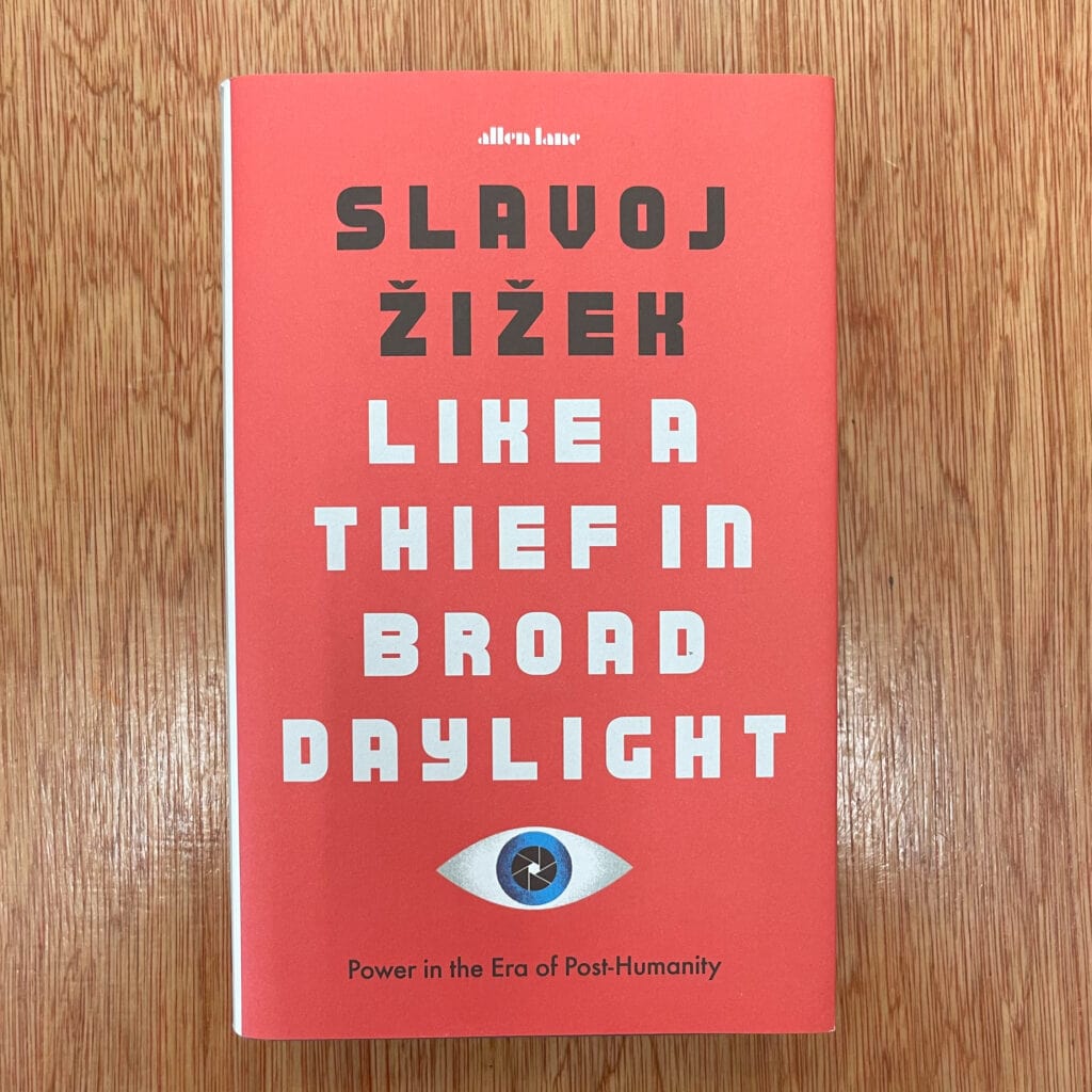 Like A Thief In Broad Daylight: Power in the Era of Post-Human Capitalism by Slavoj Žižek