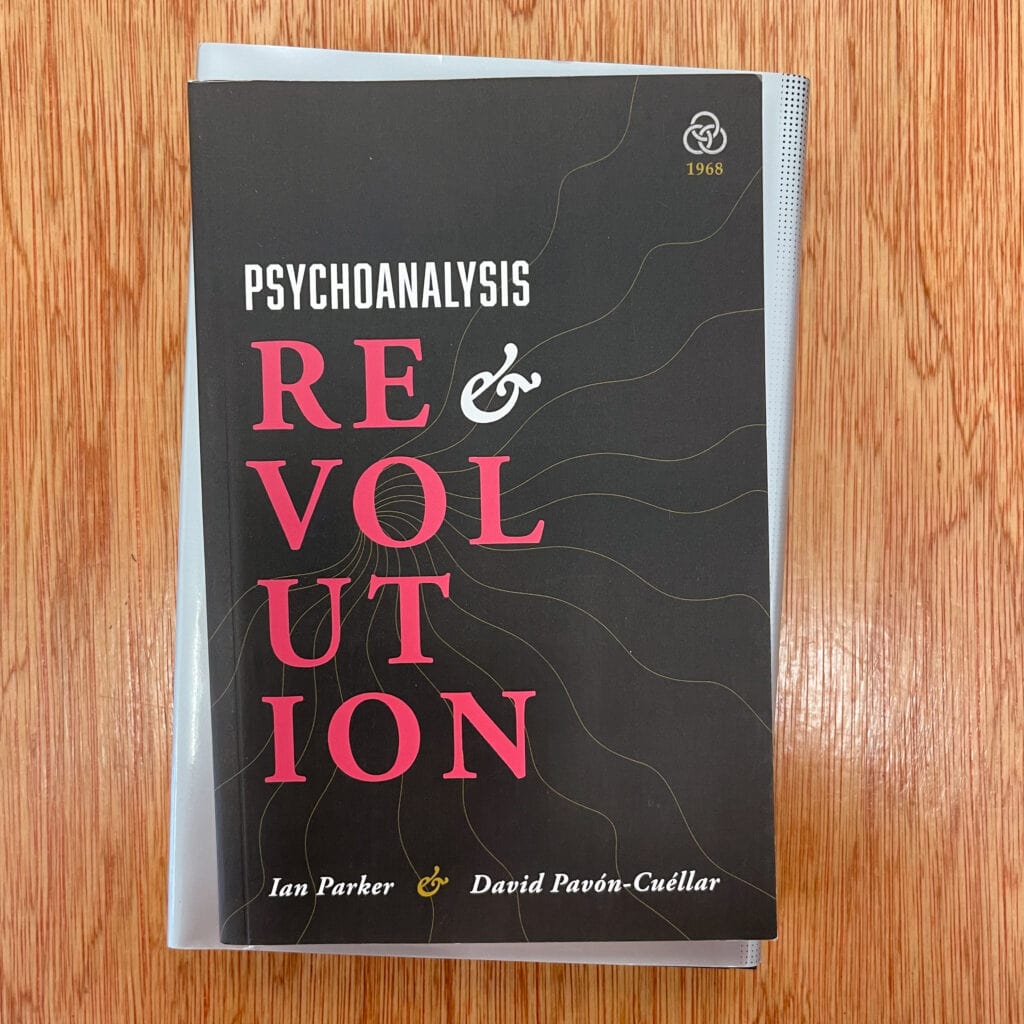 Psychoanalysis and Revolution: Critical Psychology for Liberation Movements by Ian Parker