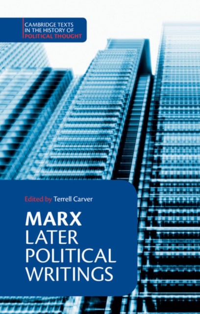 Cover of 'Marx: Later Political Writings' edited by Terrell Carver, featuring a modern skyscraper in blue tones.