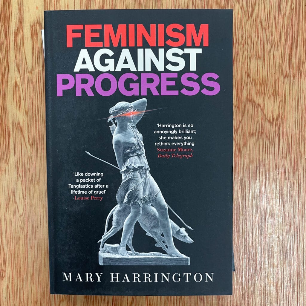 Feminism Against Progress by Mary Harrington