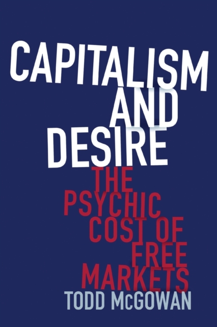 Capitalism and Desire by Todd McGowan