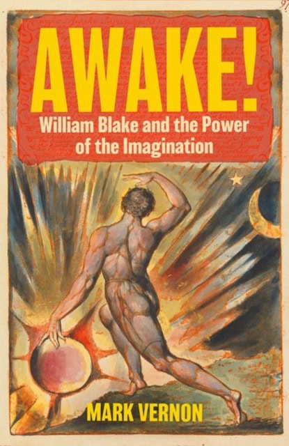 Book cover of 'Awake! William Blake and the Power of the Imagination' featuring a muscular figure holding a sphere, with cosmic background elements.