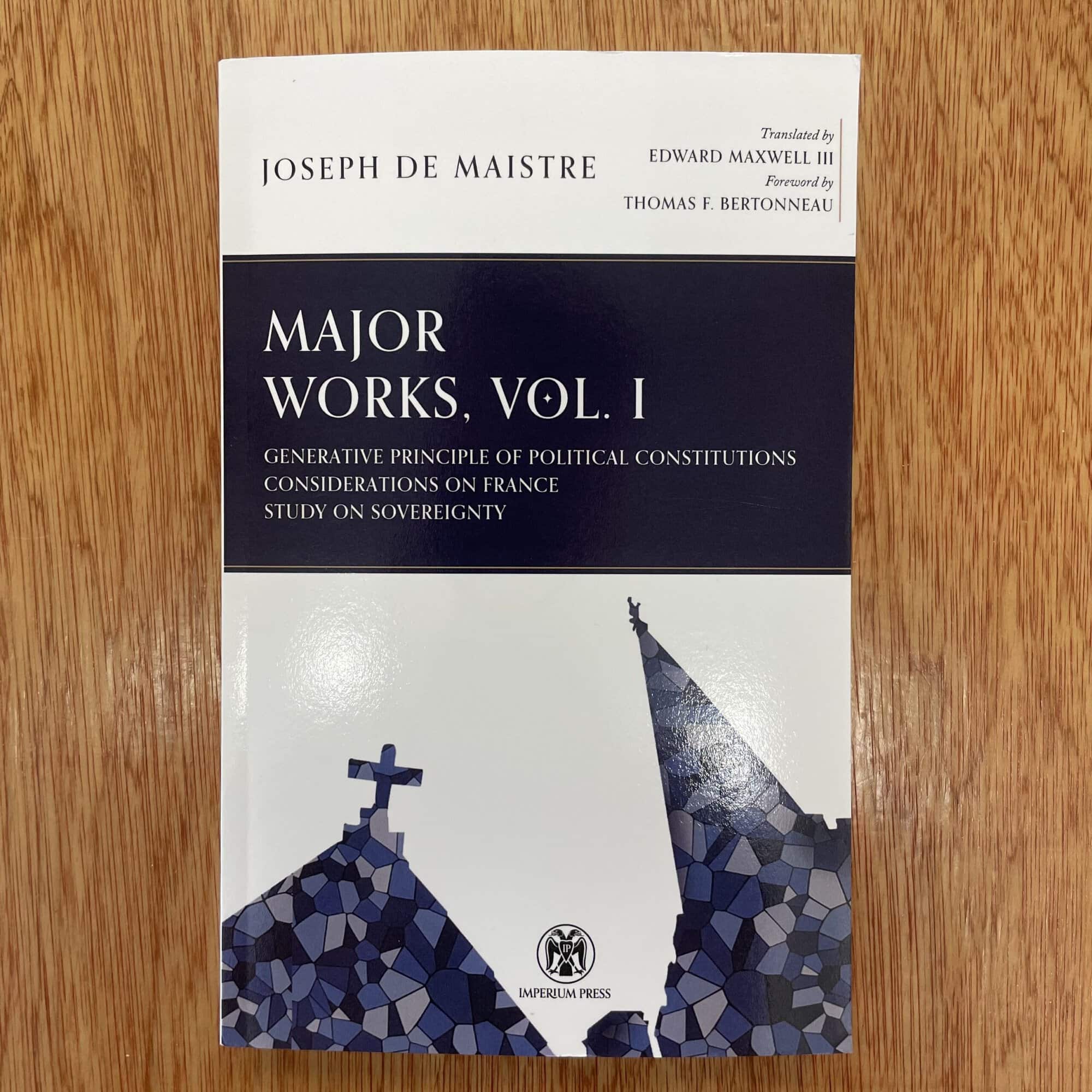 Cover of Joseph de Maistre's 'Major Works Vol. I' featuring church steeples with mosaic-like design.