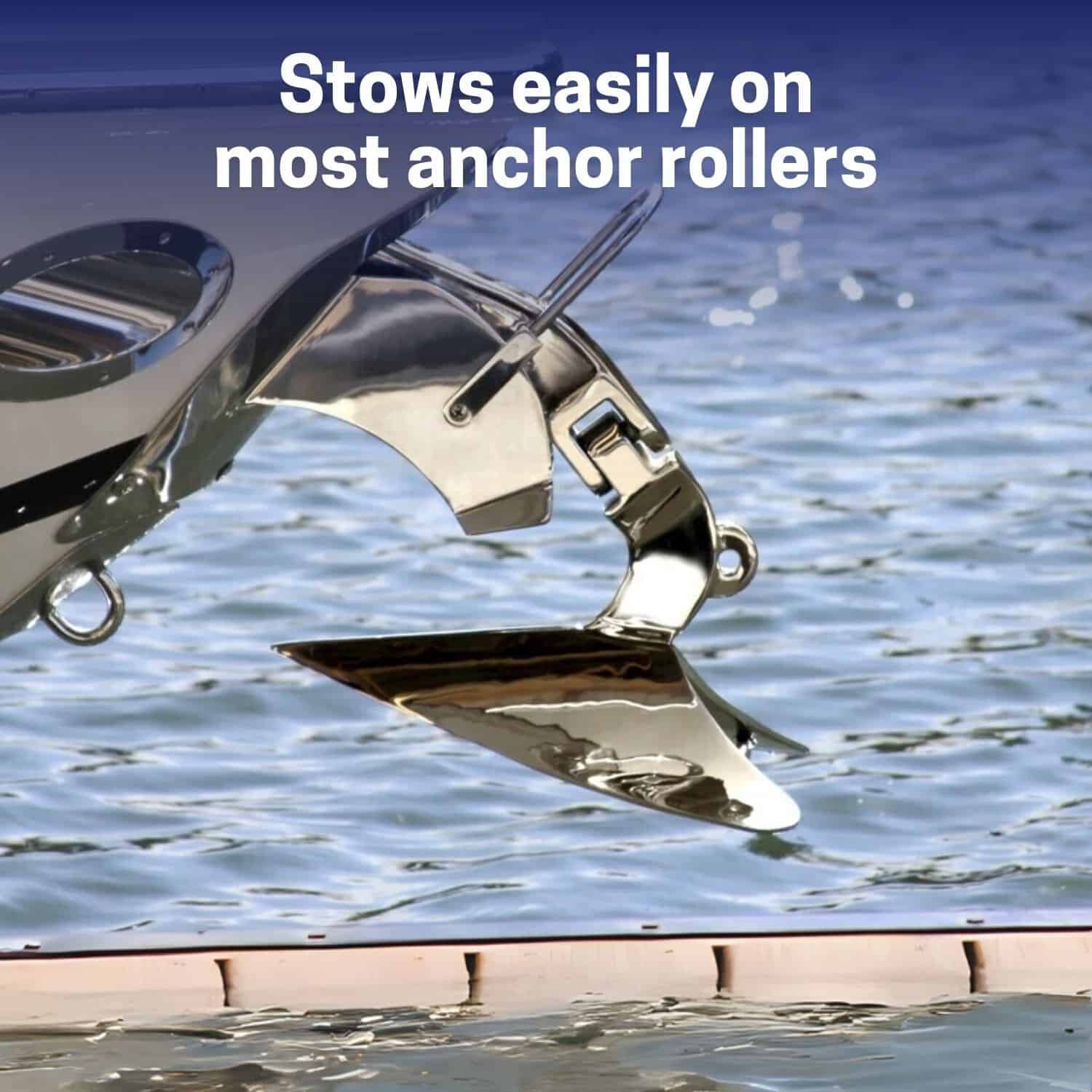 Stows easily on most anchor rollers with stainless steel design.