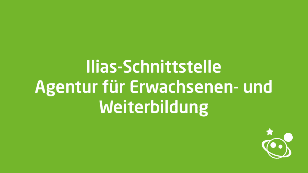 Ilias Schnittstelle Agentur fuer Erwachsenen und Weiterbildung 01
