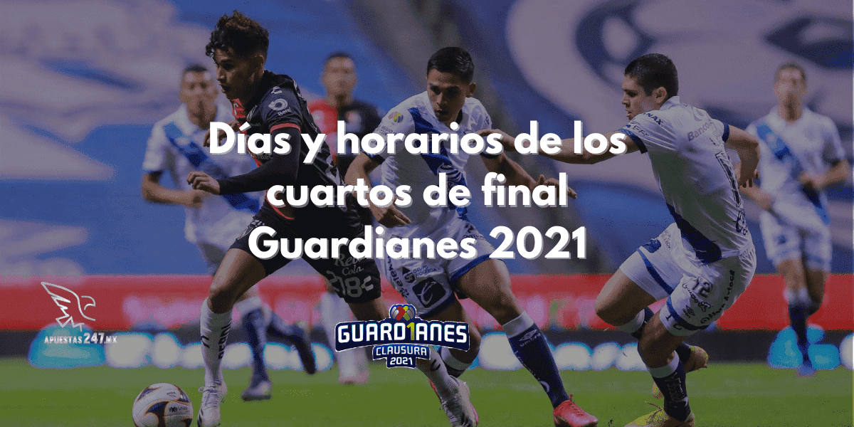Días y horarios de los cuartos de final Guardianes 2021