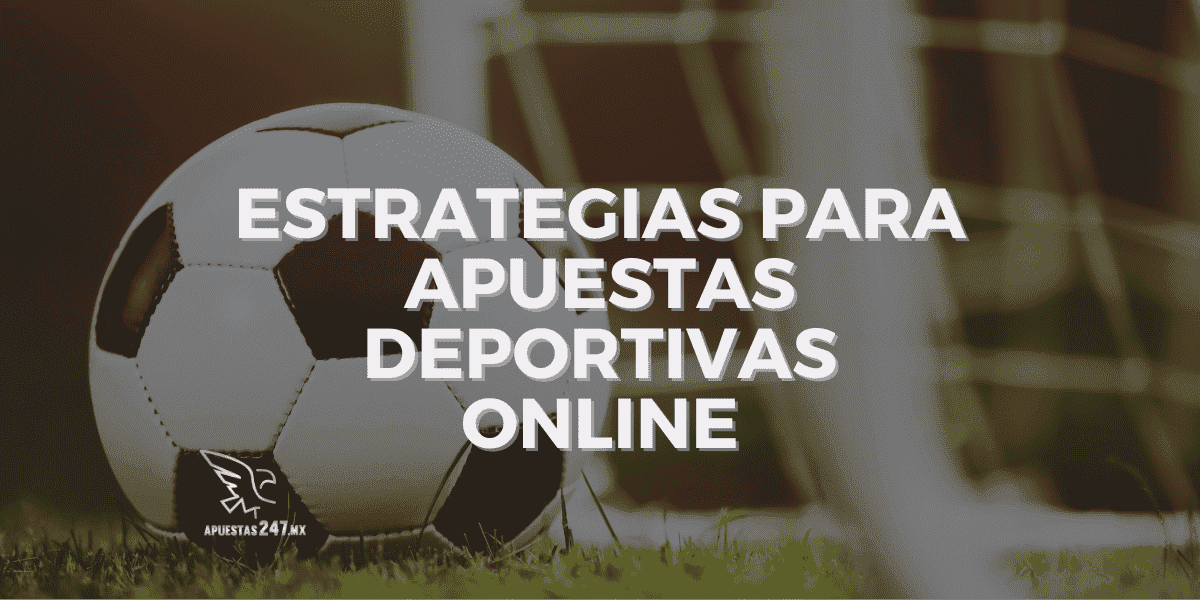 Estrategias para Apuestas Deportivas Online en Mexico