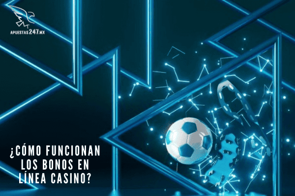 ¿Cómo Funcionan los Bonos en Línea Casino?
