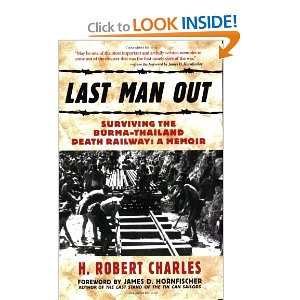 Last Man Out: Surviving the Burma-Thailand Death Railway
