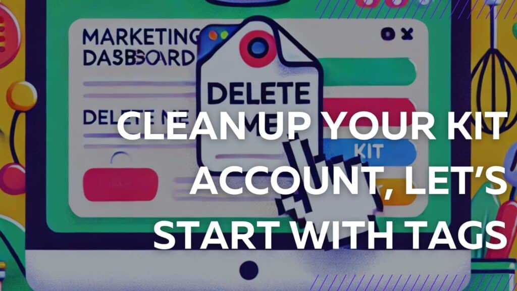 Clean up your kit account lets start with tags image of a computer and it reads: Clean up your kit account, let’s start with tags.