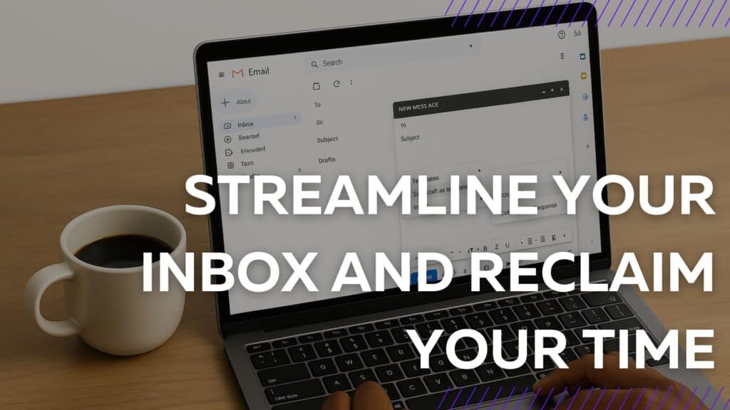 image of a computer on a desk with a title overlay that reads Streamline Your Inbox and Reclaim Your Time.