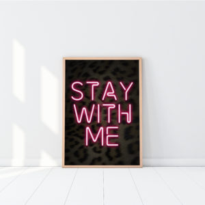 Stay With Me Neon Print