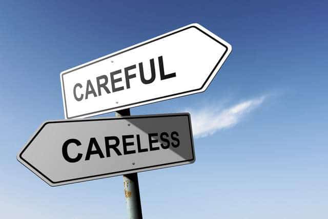 Careful. Careless.