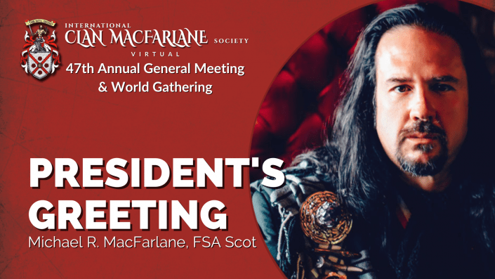 President’s Message | Clan MacFarlane 47th Annual General Meeting & World Gathering photo of President's Message | Clan MacFarlane 47th Annual General Meeting & World Gathering