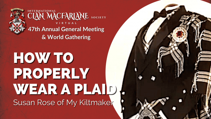 How To Properly Wear A Plaid, My Kiltmaker Susan Rose | Clan MacFarlane 47th Annual General Meeting & World Gathering photo of How To Properly Wear A Plaid, My Kiltmaker Susan Rose | Clan MacFarlane 47th Annual General Meeting & World Gathering