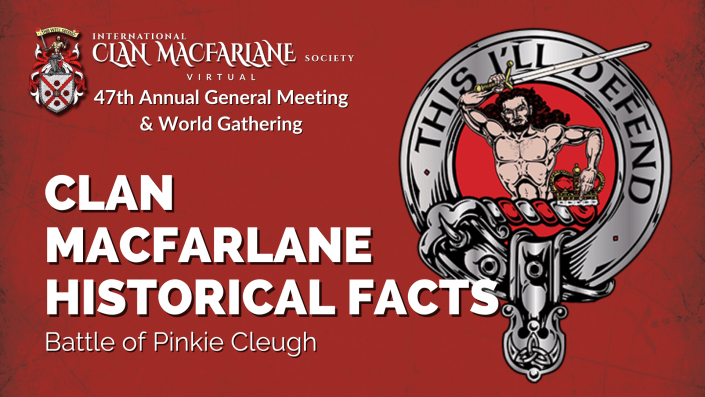 Clan MacFarlane History, The Battle of Pinkie Cleugh | Clan MacFarlane 47th Annual General Meeting & World Gathering photo of Clan MacFarlane History, The Battle of Pinkie Cleugh | Clan MacFarlane 47th Annual General Meeting & World Gathering