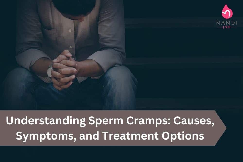 Understanding Sperm Cramps: Causes, Symptoms, and Treatment Options