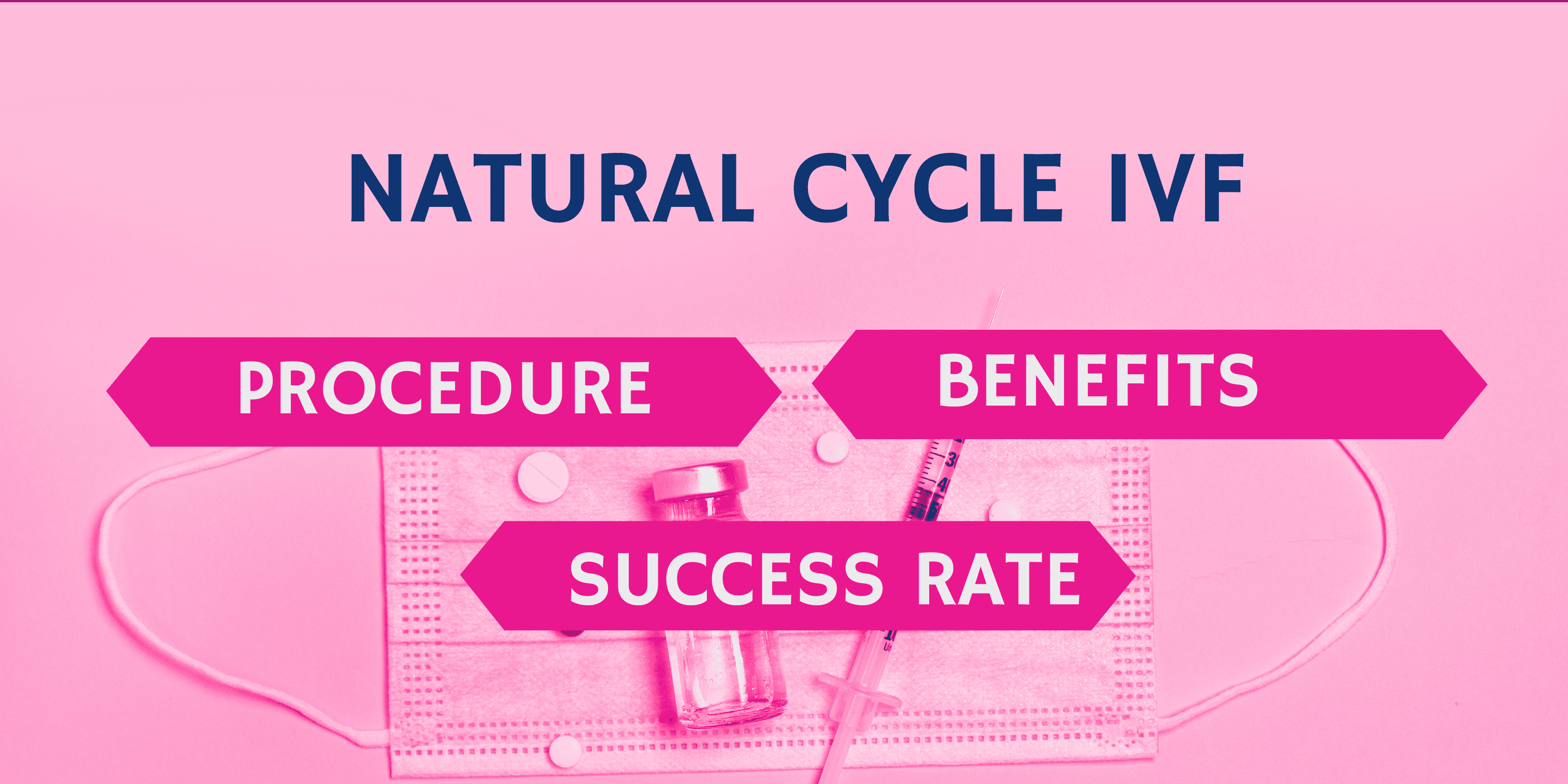 Natural Cycle IVF Procedure, Benefits, and Success Rate: A Comprehensive Guide